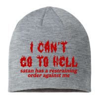 I Cant Go To Hell Satan Has A Restraining Order Against Me Funny Sustainable Beanie