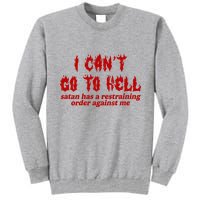 I Cant Go To Hell Satan Has A Restraining Order Against Me Funny Tall Sweatshirt