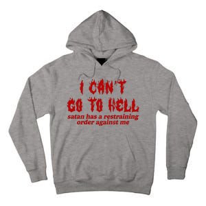 I Cant Go To Hell Satan Has A Restraining Order Against Me Funny Tall Hoodie