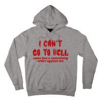 I Cant Go To Hell Satan Has A Restraining Order Against Me Funny Tall Hoodie
