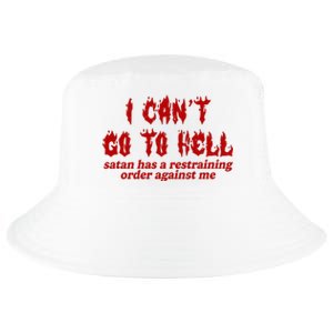 I Cant Go To Hell Satan Has A Restraining Order Against Me Funny Cool Comfort Performance Bucket Hat