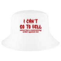 I Cant Go To Hell Satan Has A Restraining Order Against Me Funny Cool Comfort Performance Bucket Hat