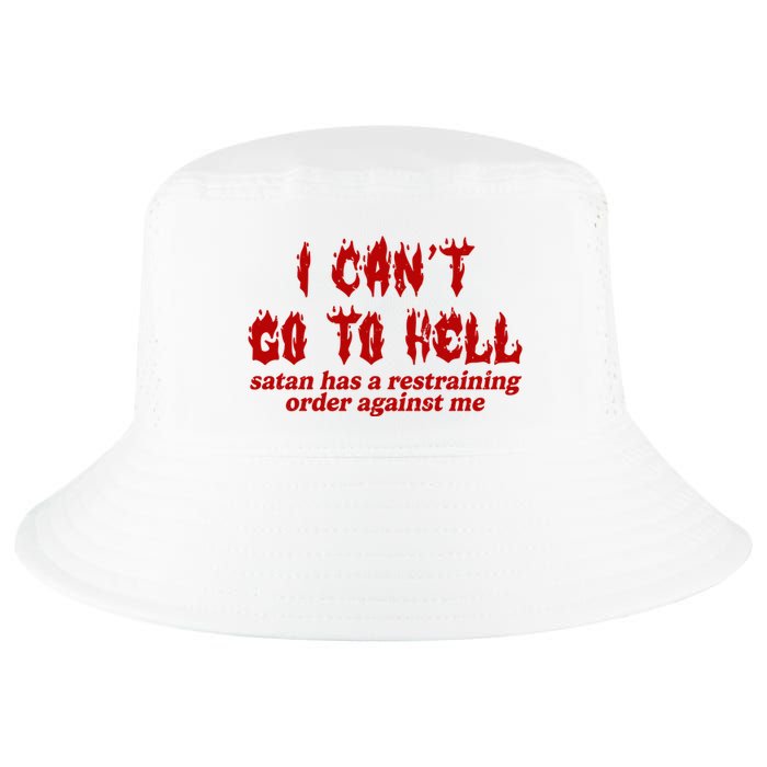 I Cant Go To Hell Satan Has A Restraining Order Against Me Funny Cool Comfort Performance Bucket Hat
