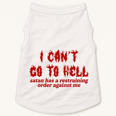 I Cant Go To Hell Satan Has A Restraining Order Against Me Funny Doggie Tank