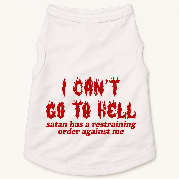 I Cant Go To Hell Satan Has A Restraining Order Against Me Funny Doggie Tank