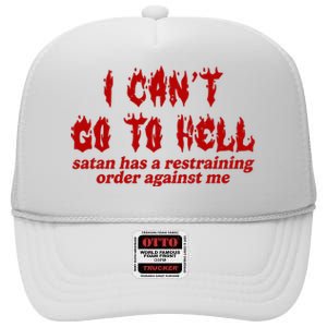 I Cant Go To Hell Satan Has A Restraining Order Against Me Funny High Crown Mesh Back Trucker Hat