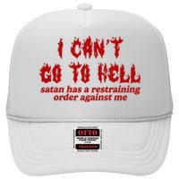 I Cant Go To Hell Satan Has A Restraining Order Against Me Funny High Crown Mesh Back Trucker Hat