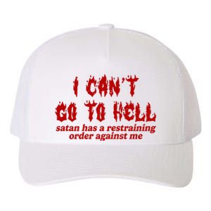 I Cant Go To Hell Satan Has A Restraining Order Against Me Funny Yupoong Adult 5-Panel Trucker Hat