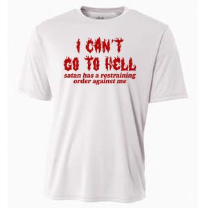 I Cant Go To Hell Satan Has A Restraining Order Against Me Funny Cooling Performance Crew T-Shirt