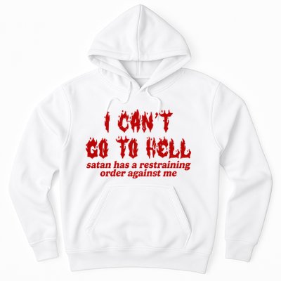 I Cant Go To Hell Satan Has A Restraining Order Against Me Funny Hoodie