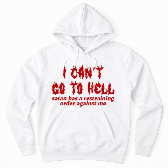 I Cant Go To Hell Satan Has A Restraining Order Against Me Funny Hoodie