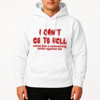 I Cant Go To Hell Satan Has A Restraining Order Against Me Funny Hoodie