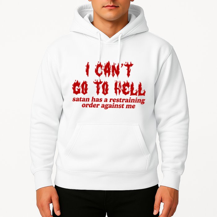 I Cant Go To Hell Satan Has A Restraining Order Against Me Funny Hoodie