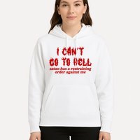 I Cant Go To Hell Satan Has A Restraining Order Against Me Funny Hoodie