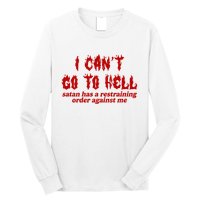 I Cant Go To Hell Satan Has A Restraining Order Against Me Funny Long Sleeve Shirt