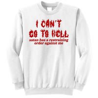 I Cant Go To Hell Satan Has A Restraining Order Against Me Funny Sweatshirt