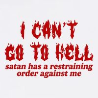 I Cant Go To Hell Satan Has A Restraining Order Against Me Funny Sweatshirt