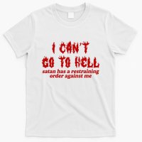 I Cant Go To Hell Satan Has A Restraining Order Against Me Funny T-Shirt