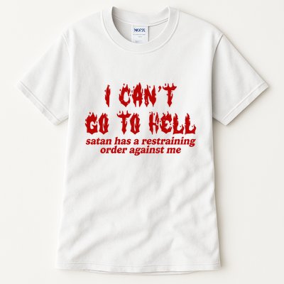 I Cant Go To Hell Satan Has A Restraining Order Against Me Funny Tall T-Shirt