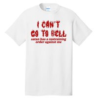 I Cant Go To Hell Satan Has A Restraining Order Against Me Funny Tall T-Shirt