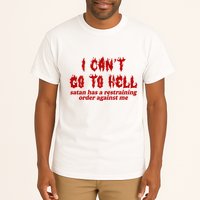 I Cant Go To Hell Satan Has A Restraining Order Against Me Funny Tall T-Shirt