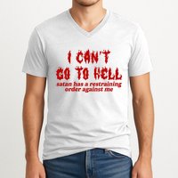 I Cant Go To Hell Satan Has A Restraining Order Against Me Funny V-Neck T-Shirt