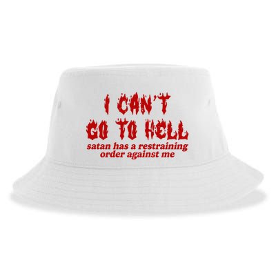 I Cant Go To Hell Satan Has A Restraining Order Against Me Funny Sustainable Bucket Hat
