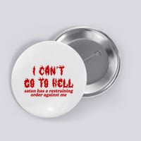 I Cant Go To Hell Satan Has A Restraining Order Against Me Funny Button