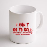 I Cant Go To Hell Satan Has A Restraining Order Against Me Funny Mug