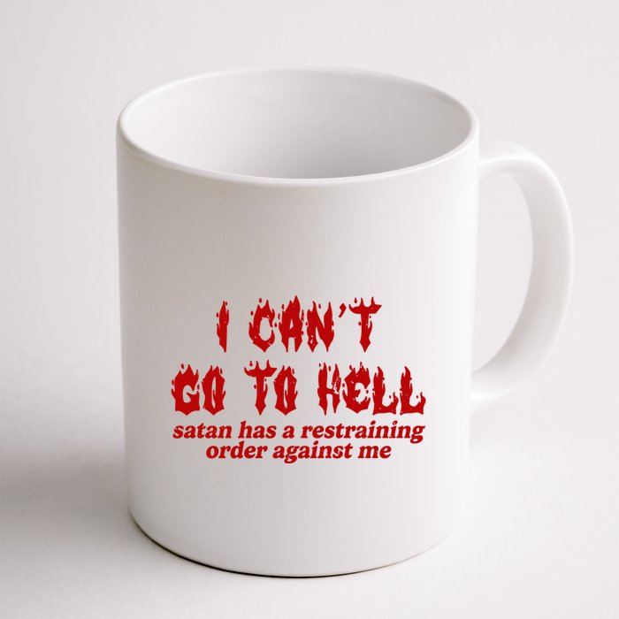 I Cant Go To Hell Satan Has A Restraining Order Against Me Funny Mug