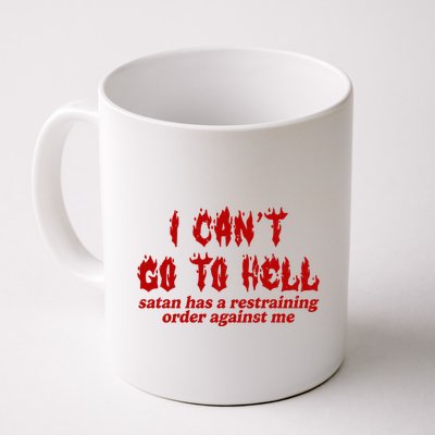 I Cant Go To Hell Satan Has A Restraining Order Against Me Funny Mug
