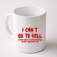I Cant Go To Hell Satan Has A Restraining Order Against Me Funny Mug