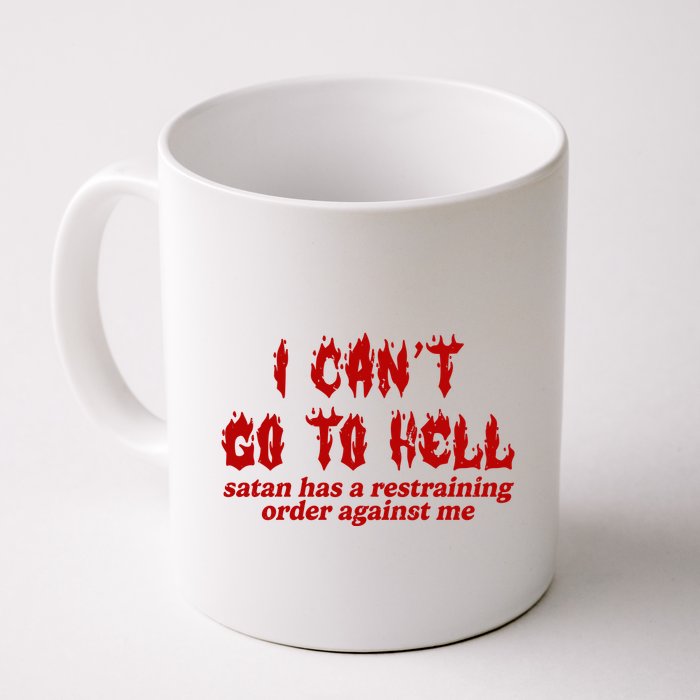 I Cant Go To Hell Satan Has A Restraining Order Against Me Funny Mug
