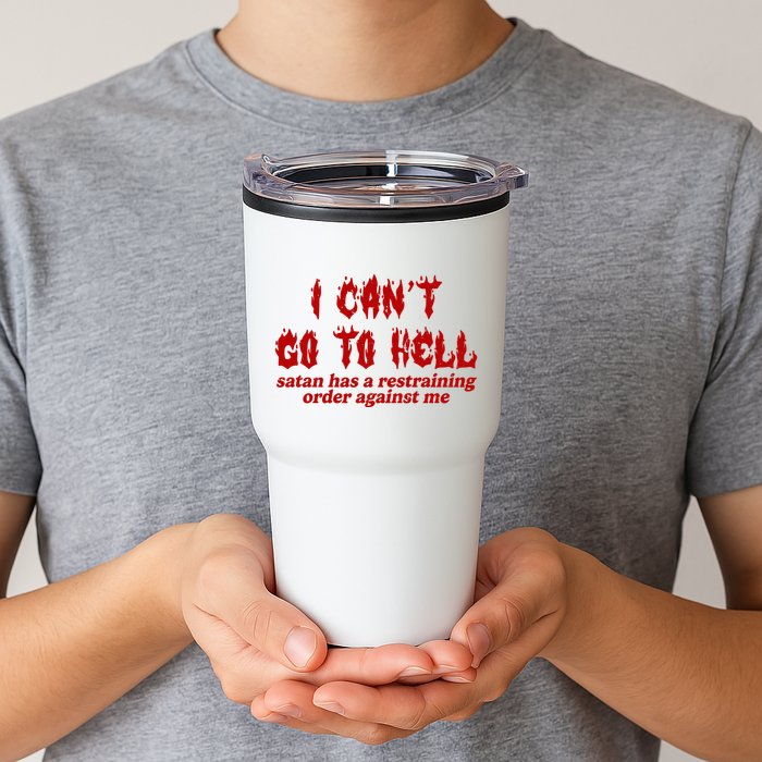 I Cant Go To Hell Satan Has A Restraining Order Against Me Funny Tumbler