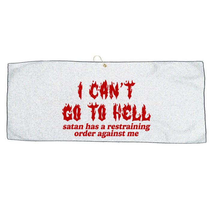 I Cant Go To Hell Satan Has A Restraining Order Against Me Funny Large Microfiber Waffle Golf Towel