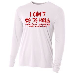 I Cant Go To Hell Satan Has A Restraining Order Against Me Funny Cooling Performance Long Sleeve Crew