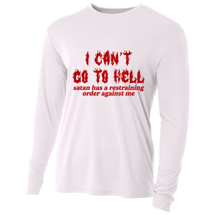 I Cant Go To Hell Satan Has A Restraining Order Against Me Funny Cooling Performance Long Sleeve Crew