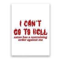 I Cant Go To Hell Satan Has A Restraining Order Against Me Funny Poster
