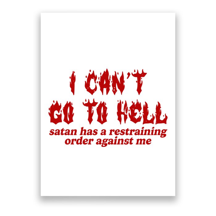 I Cant Go To Hell Satan Has A Restraining Order Against Me Funny Poster