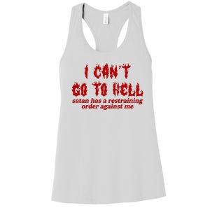 I Cant Go To Hell Satan Has A Restraining Order Against Me Funny Women's Racerback Tank