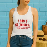 I Cant Go To Hell Satan Has A Restraining Order Against Me Funny Womens Tank Top
