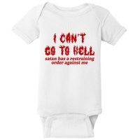 I Cant Go To Hell Satan Has A Restraining Order Against Me Funny Baby Bodysuit