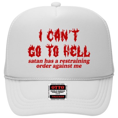 I Cant Go To Hell Satan Has A Restraining Order Against Me Funny Trucker Hat