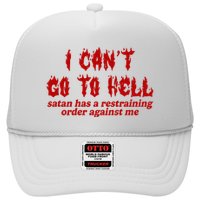 I Cant Go To Hell Satan Has A Restraining Order Against Me Funny Trucker Hat