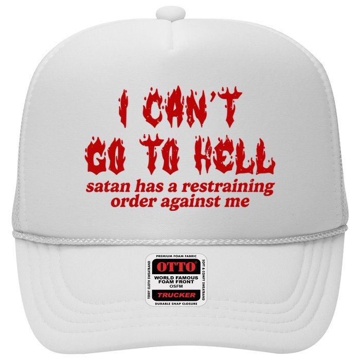 I Cant Go To Hell Satan Has A Restraining Order Against Me Funny Trucker Hat