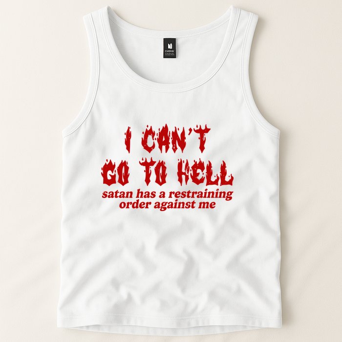 I Cant Go To Hell Satan Has A Restraining Order Against Me Funny Tank Top