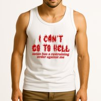I Cant Go To Hell Satan Has A Restraining Order Against Me Funny Tank Top