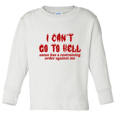 I Cant Go To Hell Satan Has A Restraining Order Against Me Funny Toddler Long Sleeve Shirt