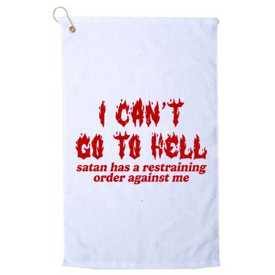 I Cant Go To Hell Satan Has A Restraining Order Against Me Funny Golf Towel