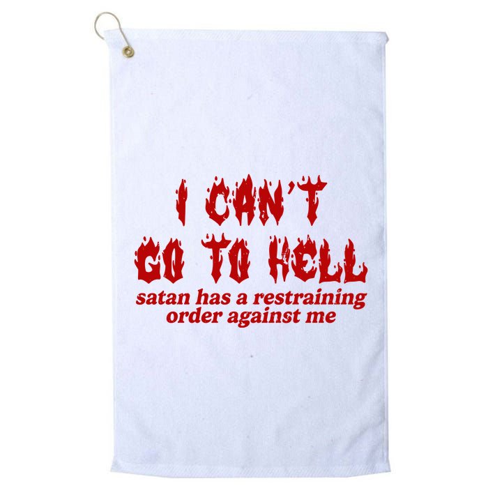 I Cant Go To Hell Satan Has A Restraining Order Against Me Funny Golf Towel
